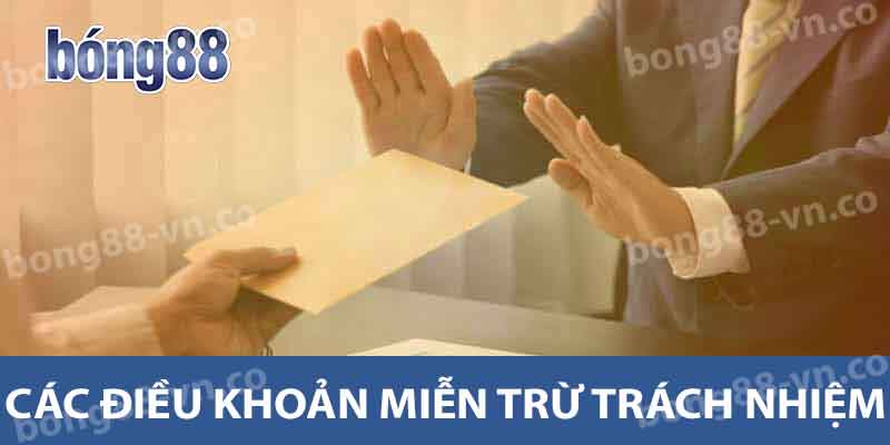 Miễn Trừ Trách Nhiệm Tại BONG88 - Lợi Ích Và Điều Khoản 1 Các điều khoản trong miễn trừ trách nhiệm bong88