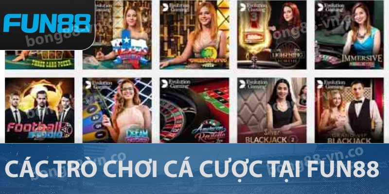 FUN88 - Khám Phá Sân Chơi Bậc Nhất Và Ưu Đãi Hấp Dẫn 2 Các trò chơi cá cược tại FUN88