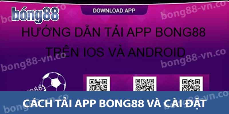 Tải App BONG88 - Hướng Dẫn Hệ Điều Hành ANDROID/IOS 2 Cách tải app Bong88 và cài đặt