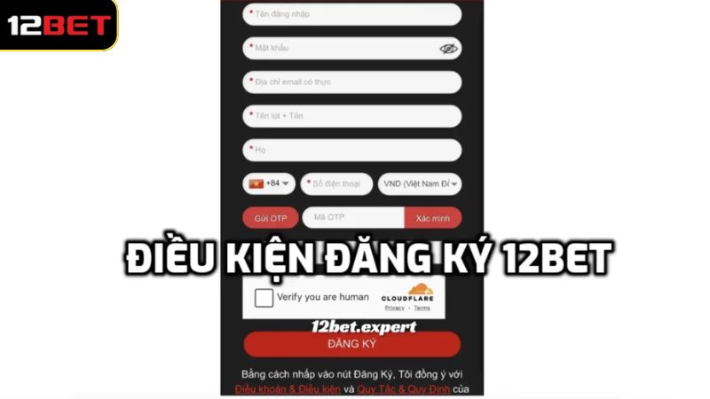Đăng Ký 12Bet - Hướng Dẫn Thao Tác Đơn Giản, Chính Xác 2 Một số điều kiện khi thực hiện đăng ký tài khoản 12Bet