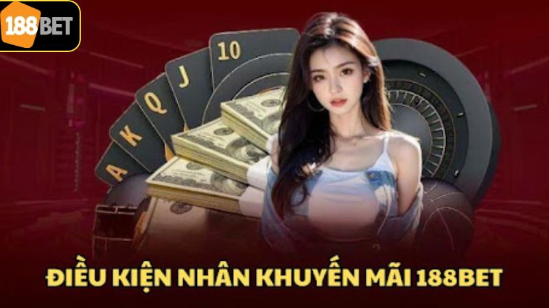 Khuyến Mãi 188BET - Tổng Hợp Các Ưu Đãi Mới Nhất 2025 2 Tiêu chuẩn cần đáp ứng khi tham gia ưu đãi