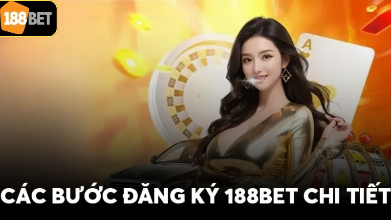 Đăng Ký 188BET - Quy Trình Thực Hiện Nhanh Chóng, Hiệu Quả 3 Hướng dẫn cách thức đăng ký tài khoản tại 188BET nhanh chóng