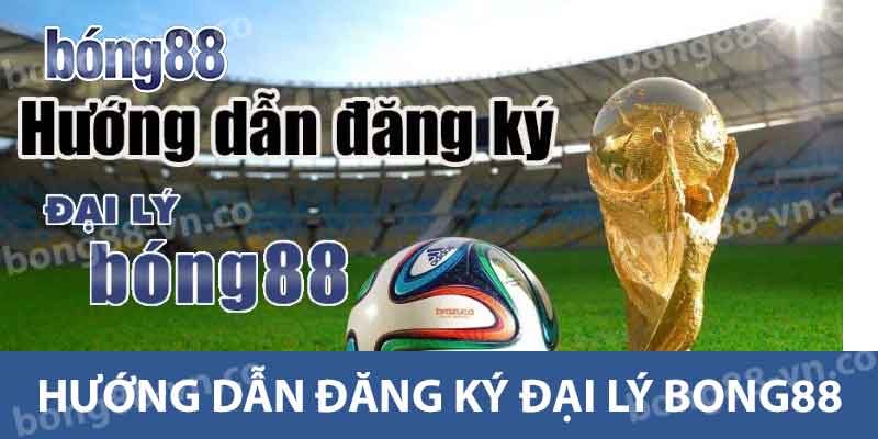 Hướng Dẫn Đăng Ký Đại Lý Bong88 Ưu Đãi Cực Hấp Dẫn 2025 1 Hướng dẫn đăng ký đại lý Bong88