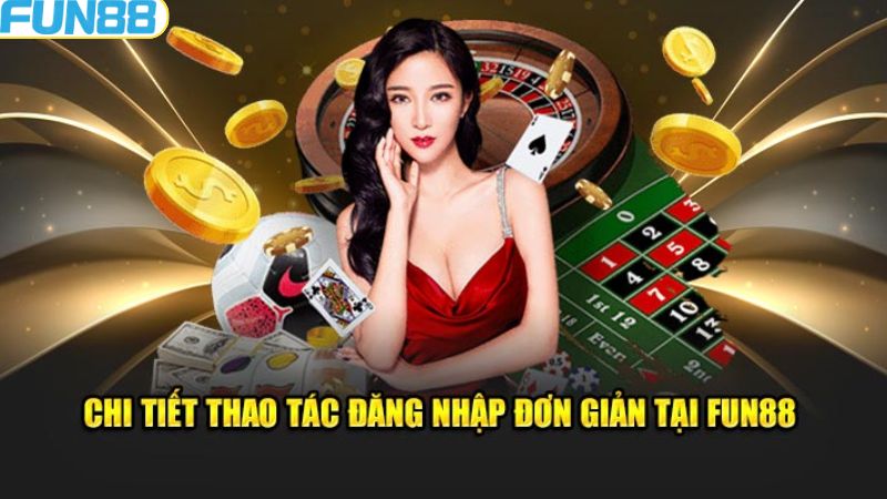 Đăng Nhập Fun88 - Hướng Dẫn Tham Gia Nhà Cái Uy Tín 2 Cách thực hiện đăng nhập Fun88