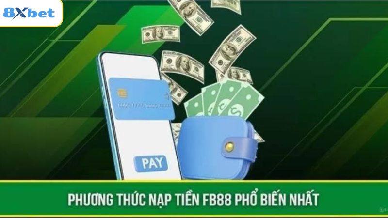 Hướng Dẫn Nạp Tiền FB88 Thành Công Nhanh Chóng, An Toàn 2 Hình thức thanh toán phổ biến mà FB88 cung cấp