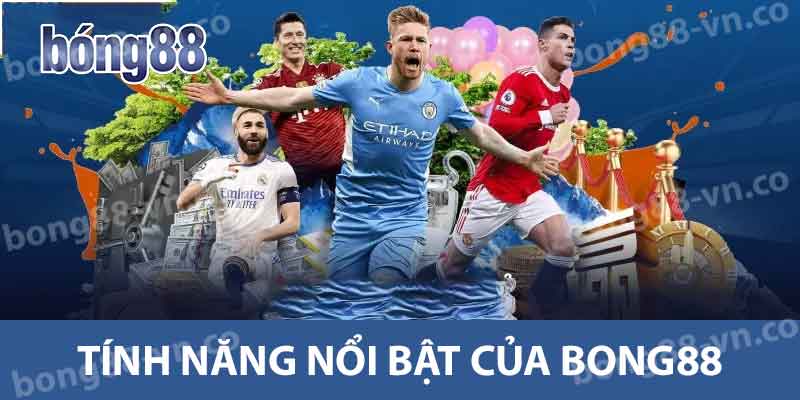 Giới Thiệu BONG88 - Trải Nghiệm Nền Tảng Cá Cược Số 1 1 Tính năng nổi bật của Bong88