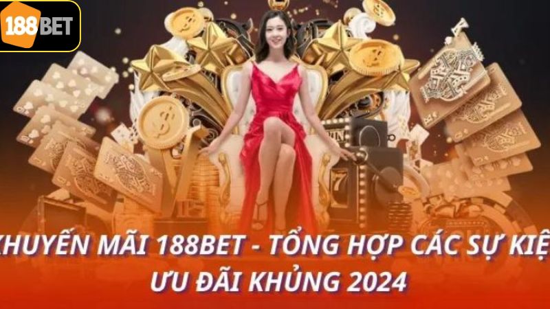 Khuyến Mãi 188BET - Tổng Hợp Các Ưu Đãi Mới Nhất 2025 3 Cập nhật các khuyến mãi 188BET cực hot