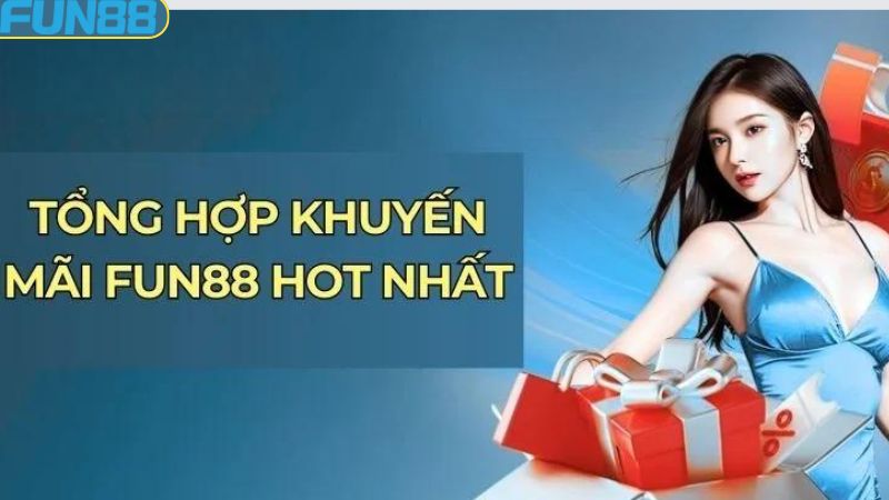 Khuyến Mãi Fun88 - Cá Cược Sôi Động, Nhận Ngay Quà Tặng 3 Các khuyến mãi Fun88 cực hot hiện nay