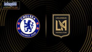 Chelsea Vs Los Angeles FC - Soi Kèo Trận 2h00 Ngày 17/6