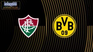 Fluminense RJ Vs Borussia Dortmund 23h00, Ngày 17/6
