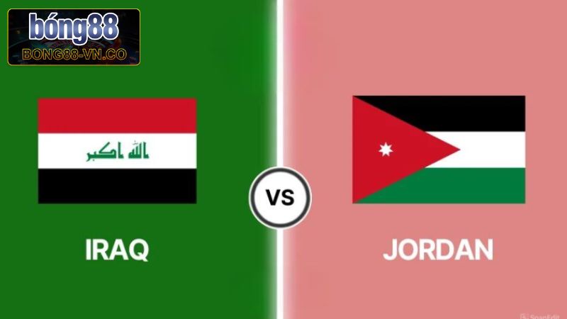 Jordan Vs Iraq - Nhận Định 01h15, Ngày 11/6 Từ Bong88