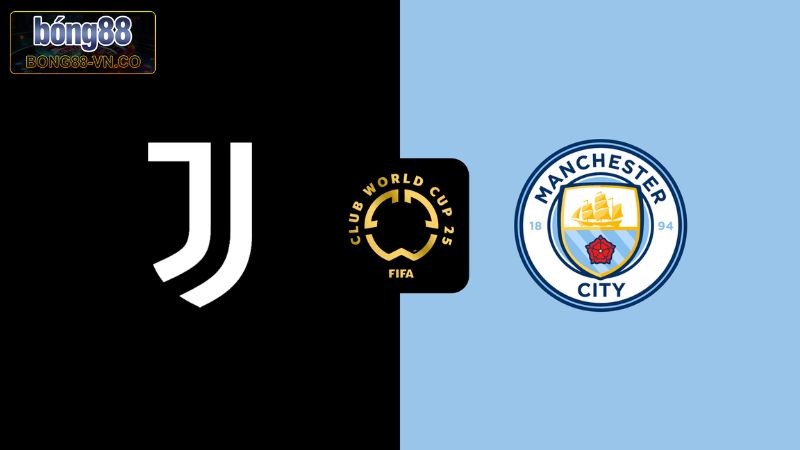 Soi Kèo Juventus Vs Manchester City 2h00, Ngày 27/6 Cùng Bong88