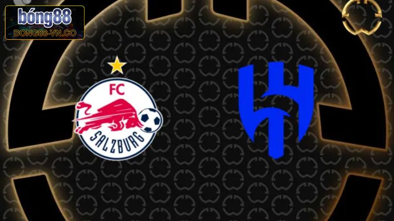 Soi Kèo Red Bull Salzburg Vs Al Hilal 5h00, Ngày 23/6 Cùng Bong88