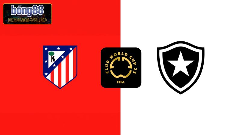 Nhận Định Atletico Madrid Vs Botafogo RJ Vào 2h00 Ngày 24/6 4 Bong88 soi kèo trận đấu ngày 24/6