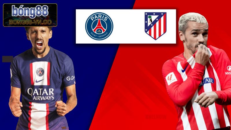 PSG vs Atletico Madrid - Bong88 Nhận Định Trận 2h00, 16/6 4 Soi kèo châu Á trận PSG - Atletico Madrid